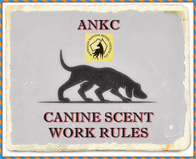 ANKC SCENT WORK RULES Dogs NT